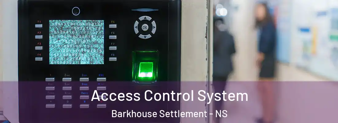 Access Control System Barkhouse Settlement - NS