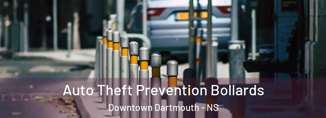 Auto Theft Prevention Bollards Downtown Dartmouth - NS