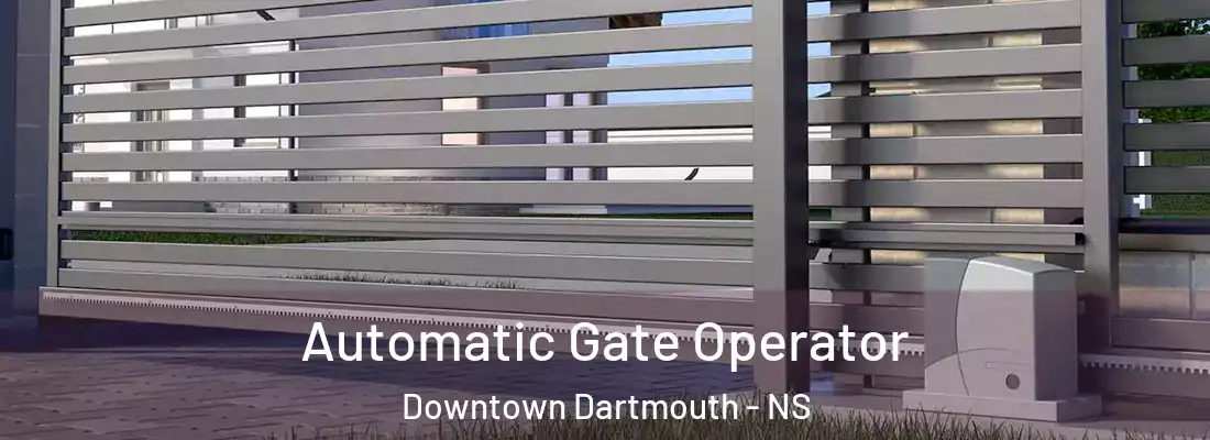Automatic Gate Operator Downtown Dartmouth - NS