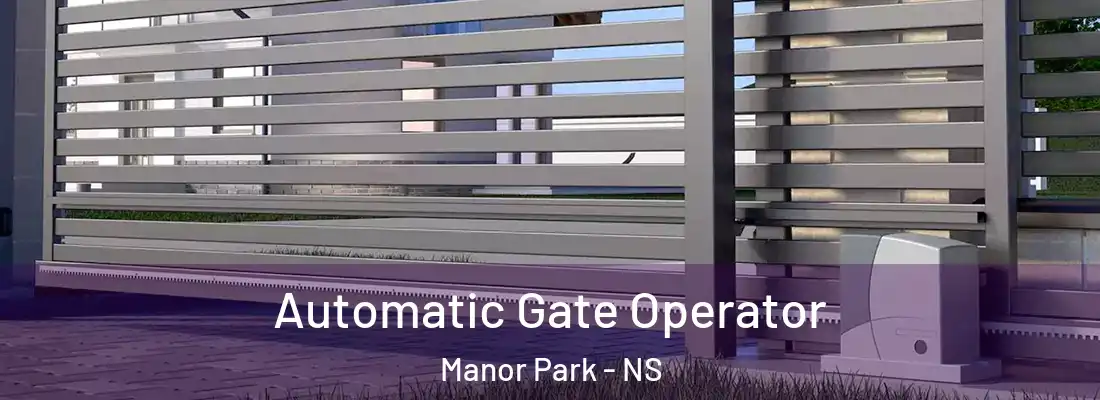Automatic Gate Operator Manor Park - NS