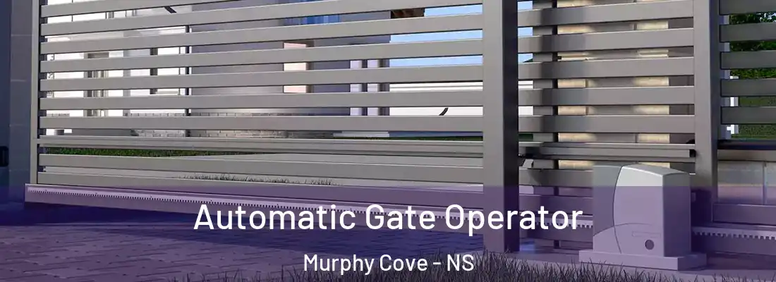 Automatic Gate Operator Murphy Cove - NS