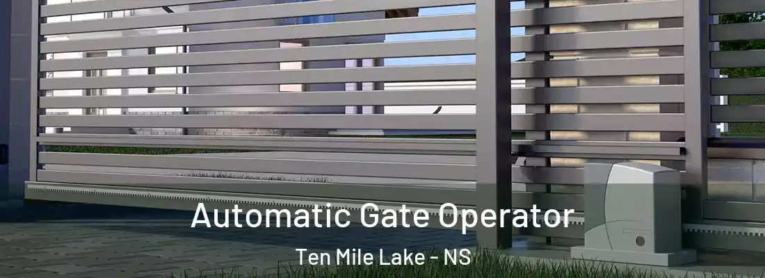 Automatic Gate Operator Ten Mile Lake - NS