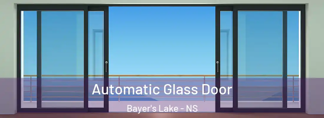  Automatic Glass Door Bayer's Lake - NS