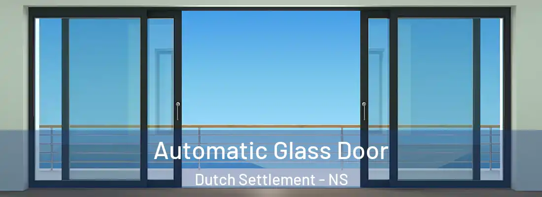  Automatic Glass Door Dutch Settlement - NS