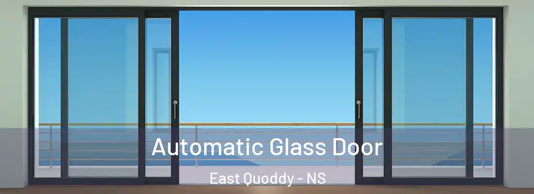  Automatic Glass Door East Quoddy - NS