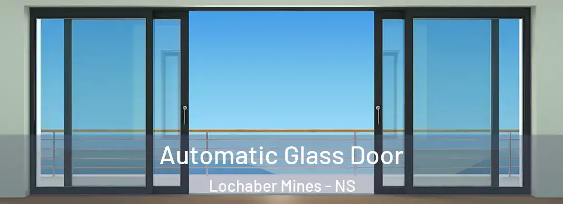 Automatic Glass Door Lochaber Mines - NS