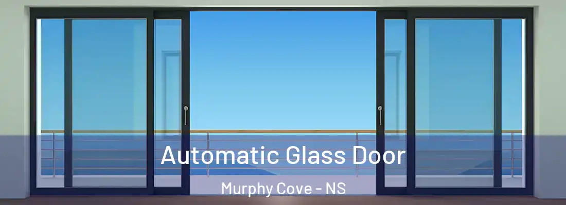  Automatic Glass Door Murphy Cove - NS