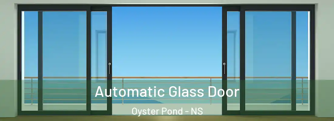 Automatic Glass Door Oyster Pond - NS