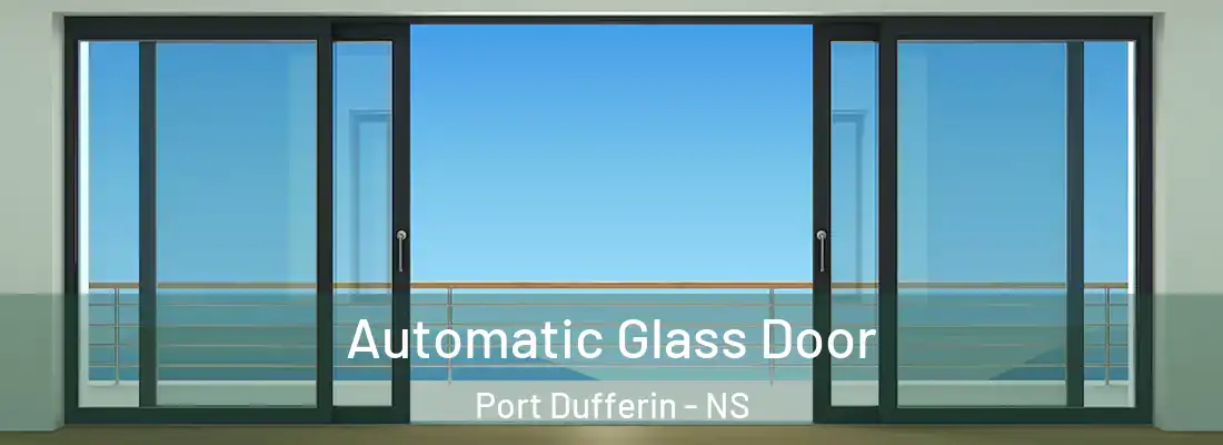 Automatic Glass Door Port Dufferin - NS