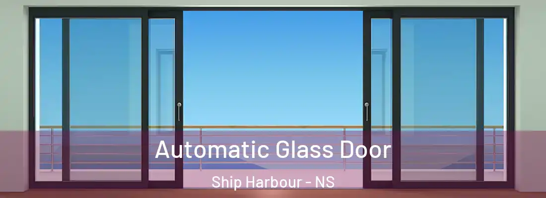  Automatic Glass Door Ship Harbour - NS