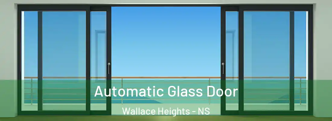  Automatic Glass Door Wallace Heights - NS