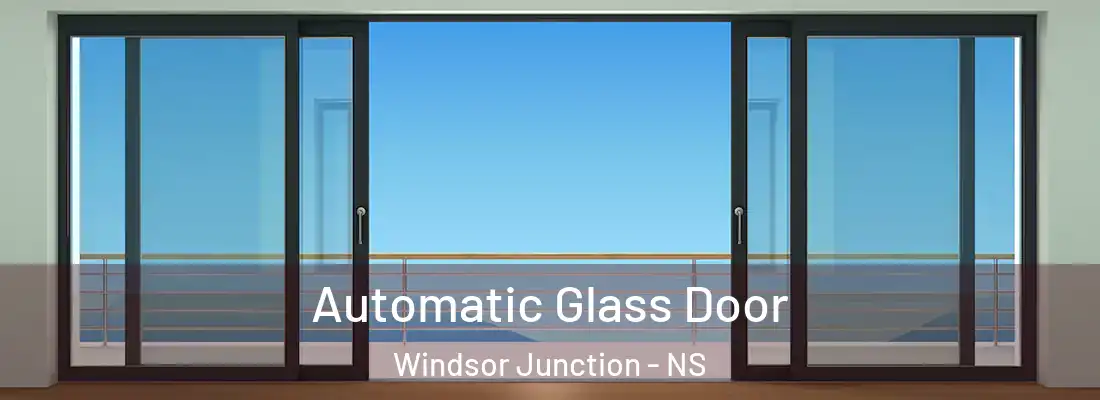  Automatic Glass Door Windsor Junction - NS