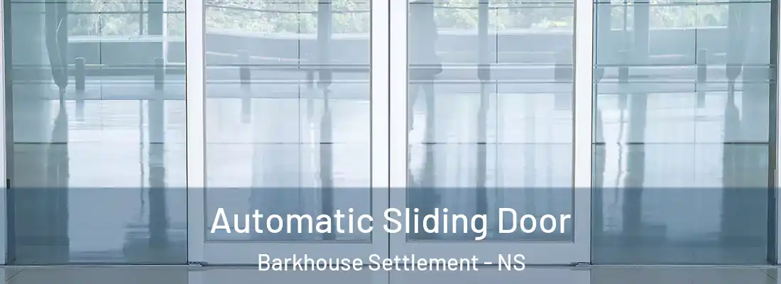 Automatic Sliding Door Barkhouse Settlement - NS