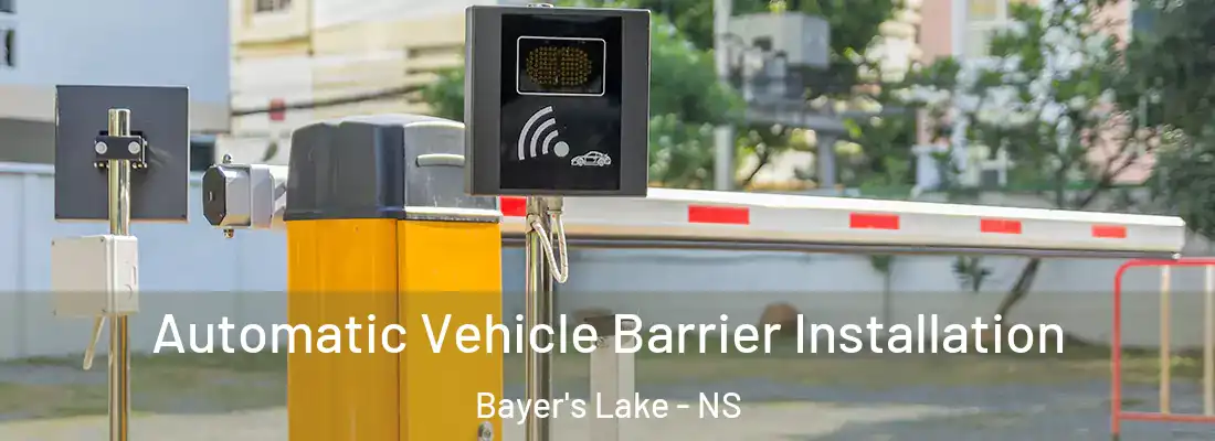 Automatic Vehicle Barrier Installation Bayer's Lake - NS
