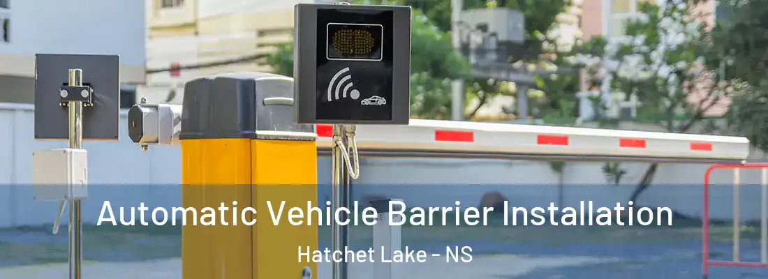 Automatic Vehicle Barrier Installation Hatchet Lake - NS