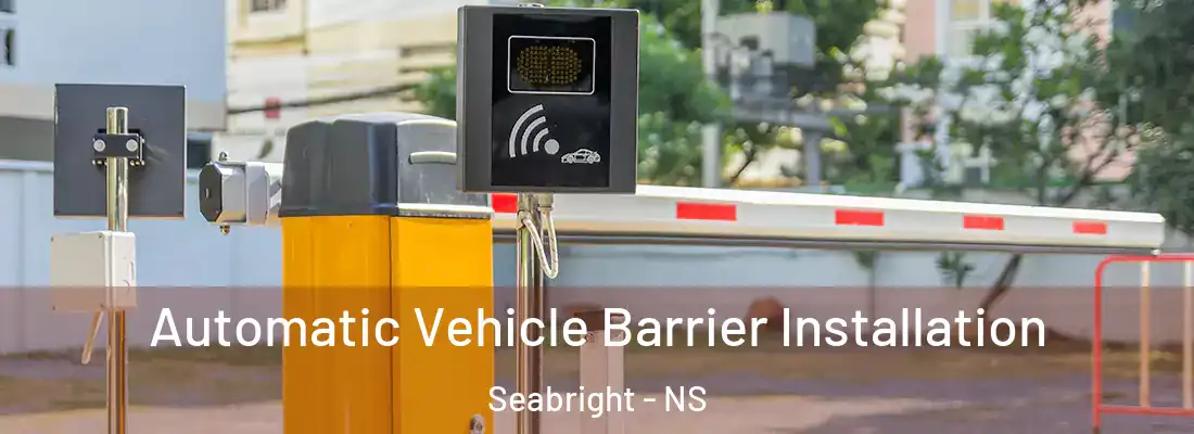 Automatic Vehicle Barrier Installation Seabright - NS