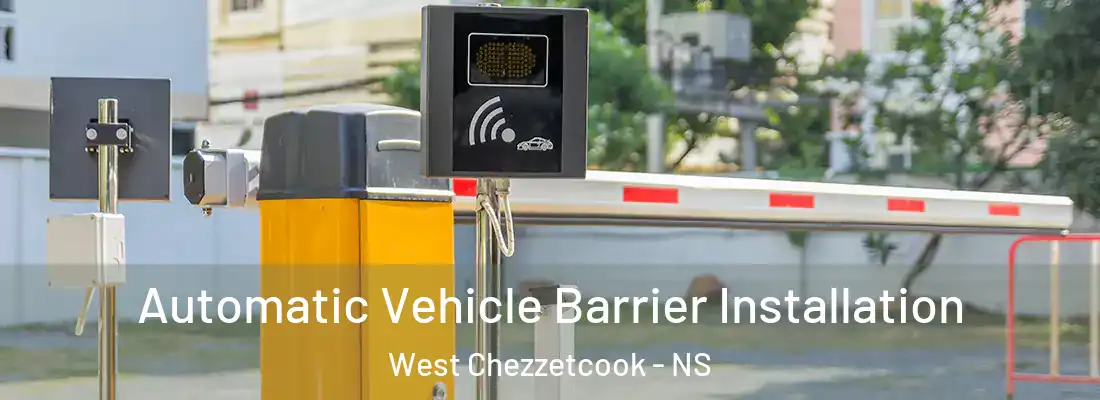 Automatic Vehicle Barrier Installation West Chezzetcook - NS