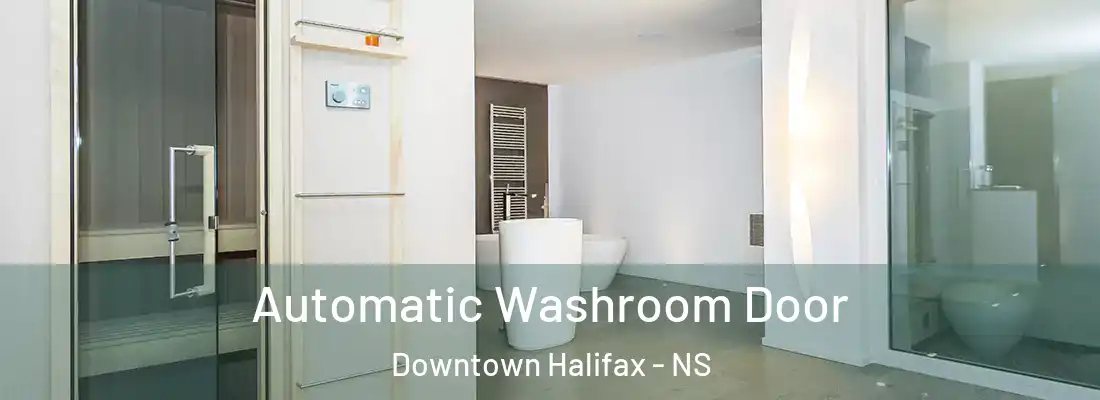 Automatic Washroom Door Downtown Halifax - NS