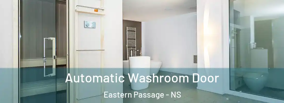  Automatic Washroom Door Eastern Passage - NS