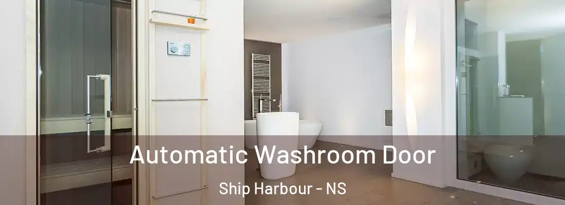 Automatic Washroom Door Ship Harbour - NS