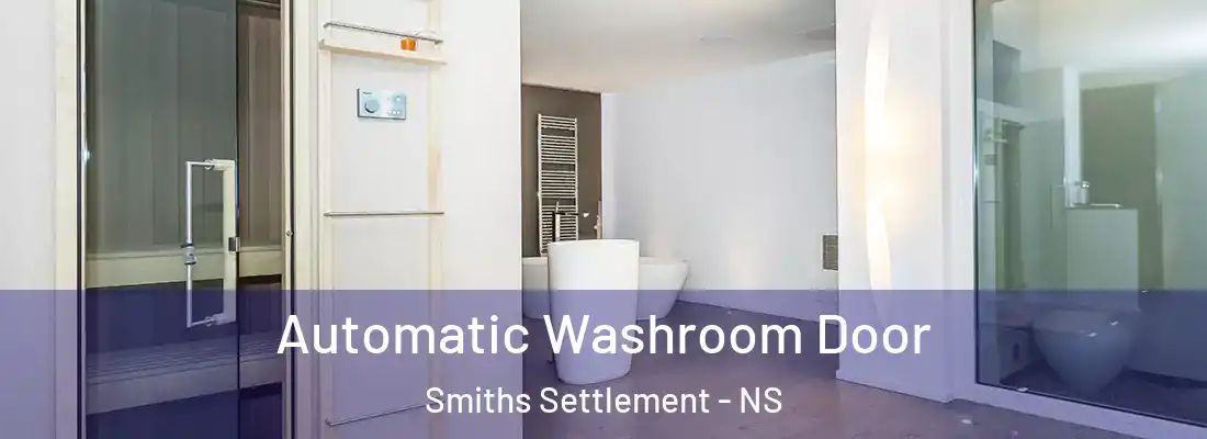 Automatic Washroom Door Smiths Settlement - NS