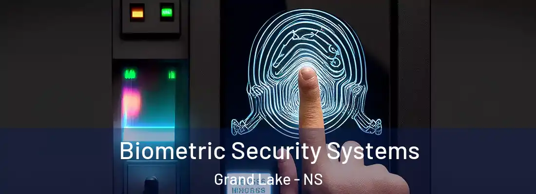 Biometric Security Systems Grand Lake - NS