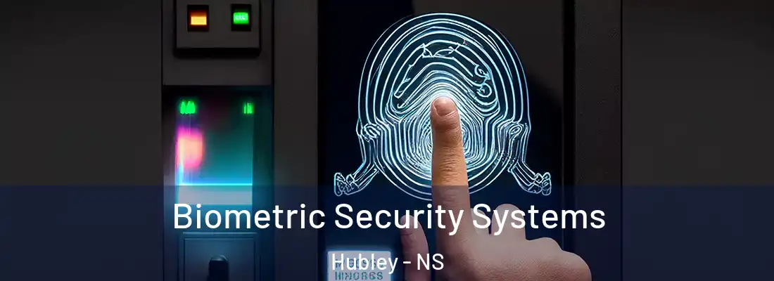 Biometric Security Systems Hubley - NS