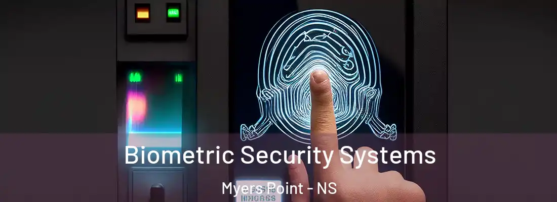 Biometric Security Systems Myers Point - NS