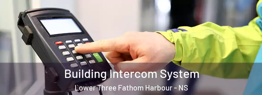 Building Intercom System Lower Three Fathom Harbour - NS