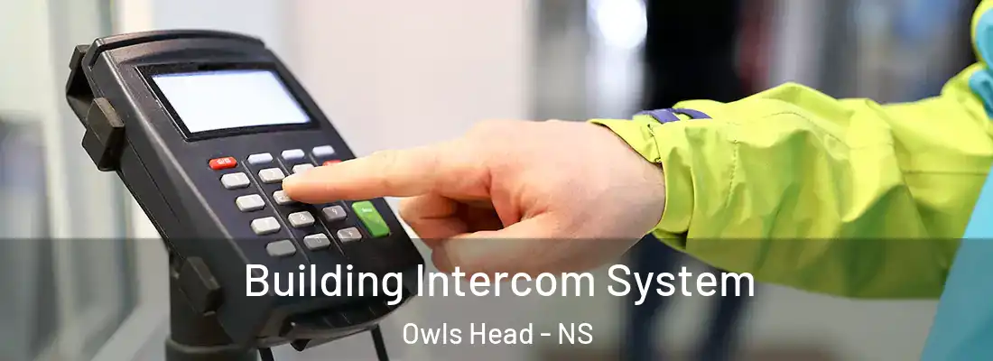 Building Intercom System Owls Head - NS