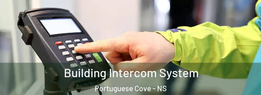 Building Intercom System Portuguese Cove - NS