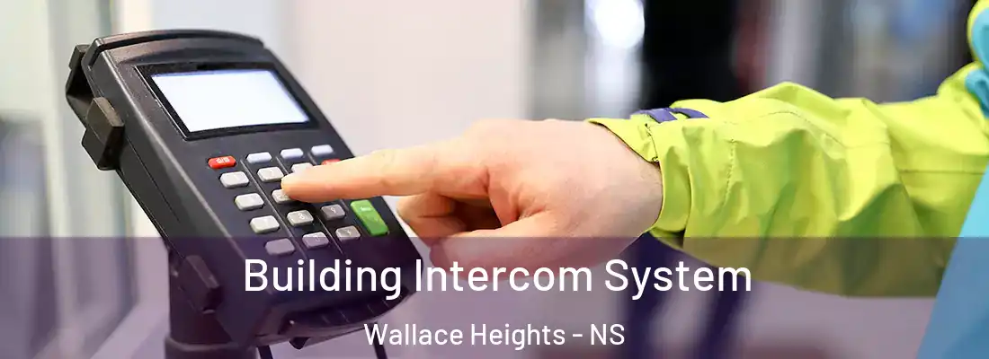Building Intercom System Wallace Heights - NS