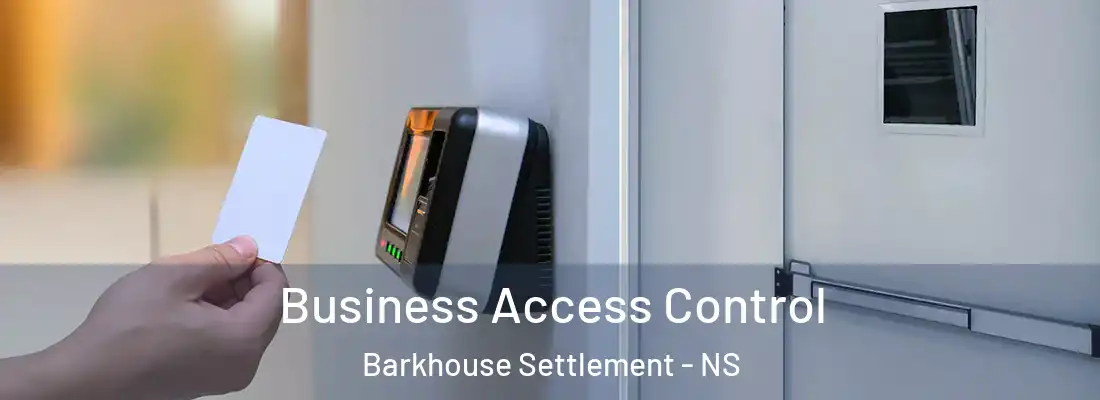 Business Access Control Barkhouse Settlement - NS