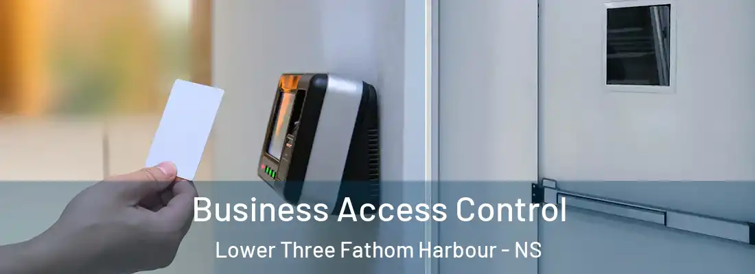 Business Access Control Lower Three Fathom Harbour - NS