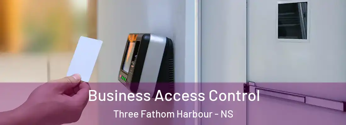 Business Access Control Three Fathom Harbour - NS
