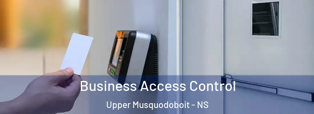 Business Access Control Upper Musquodoboit - NS