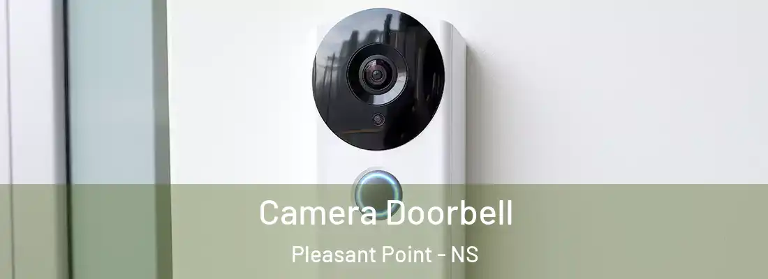 Camera Doorbell Pleasant Point - NS