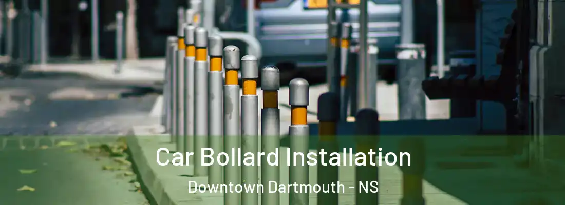 Car Bollard Installation Downtown Dartmouth - NS