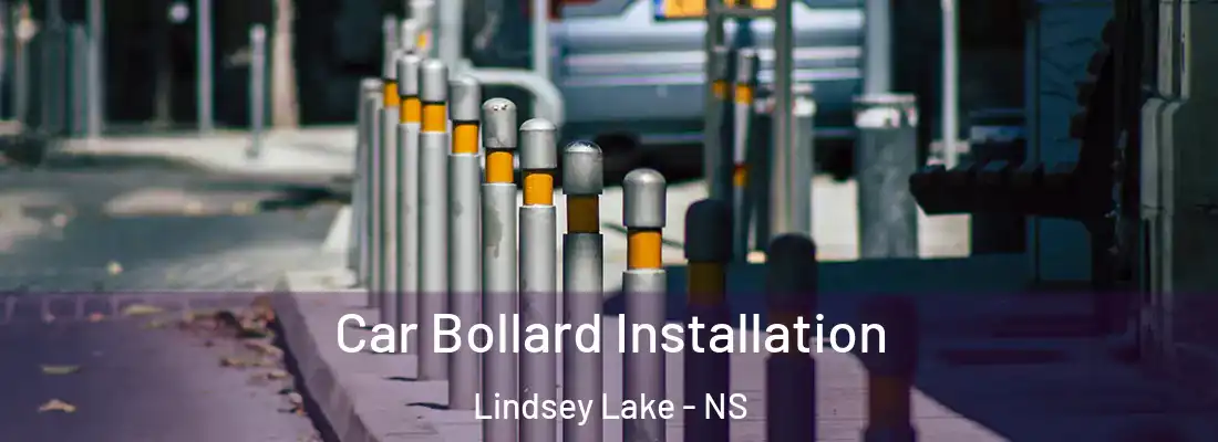 Car Bollard Installation Lindsey Lake - NS