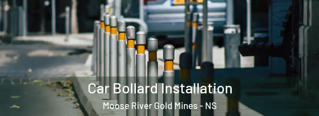 Car Bollard Installation Moose River Gold Mines - NS