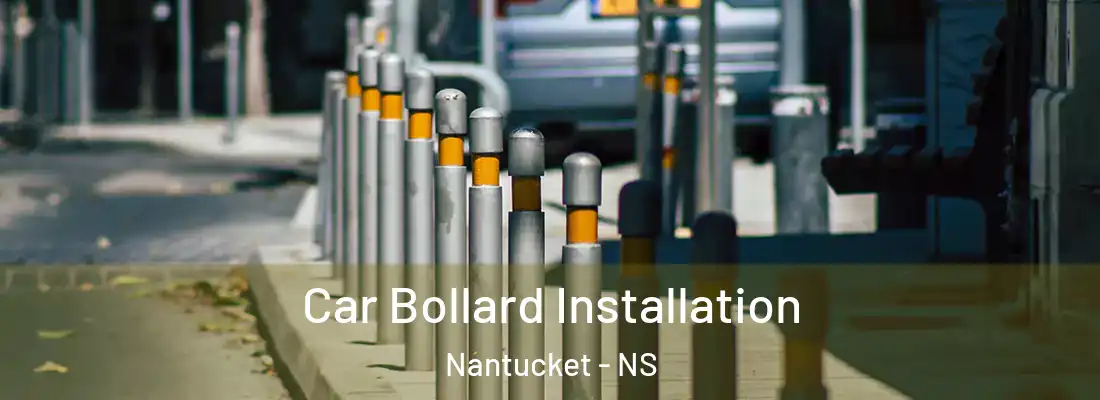Car Bollard Installation Nantucket - NS