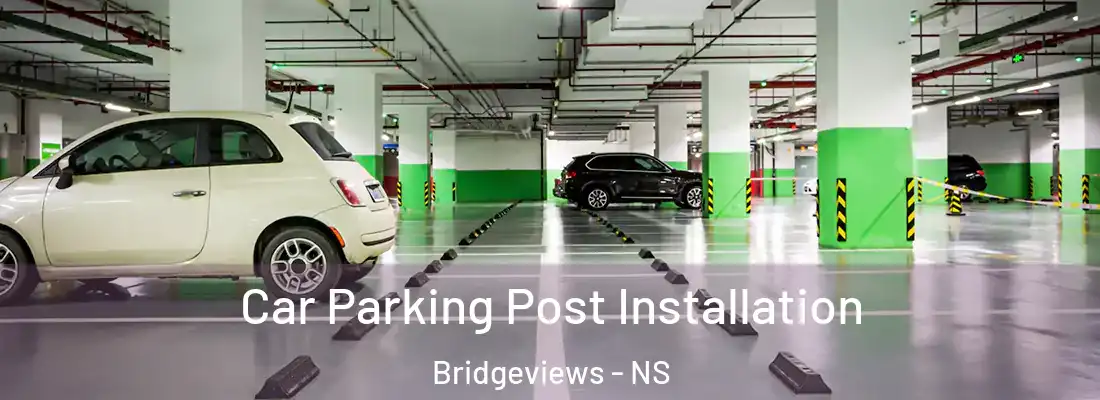Car Parking Post Installation Bridgeviews - NS