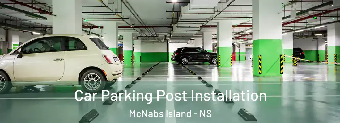 Car Parking Post Installation McNabs Island - NS