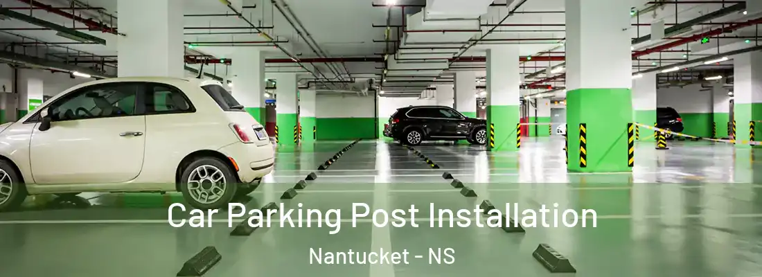 Car Parking Post Installation Nantucket - NS