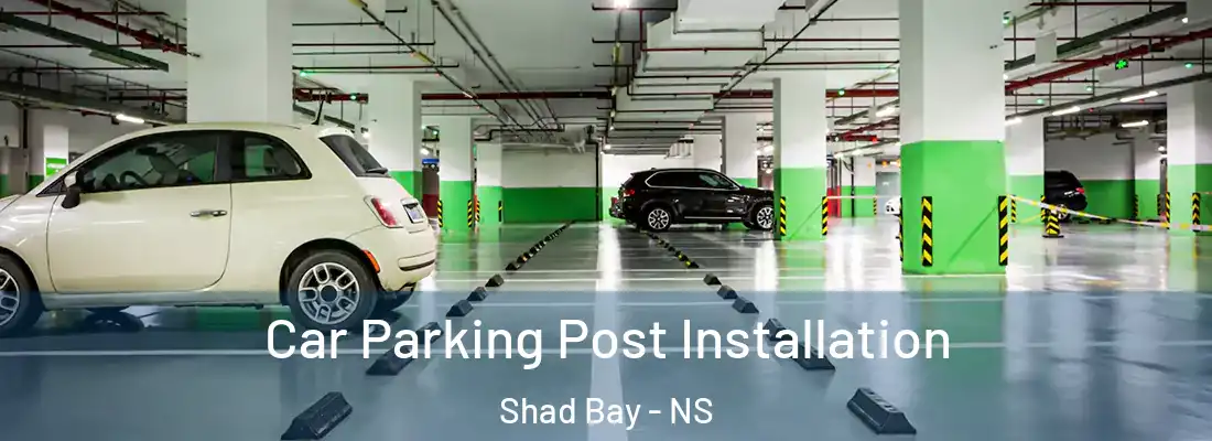 Car Parking Post Installation Shad Bay - NS