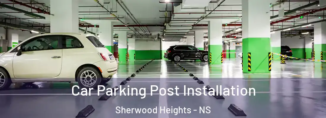 Car Parking Post Installation Sherwood Heights - NS