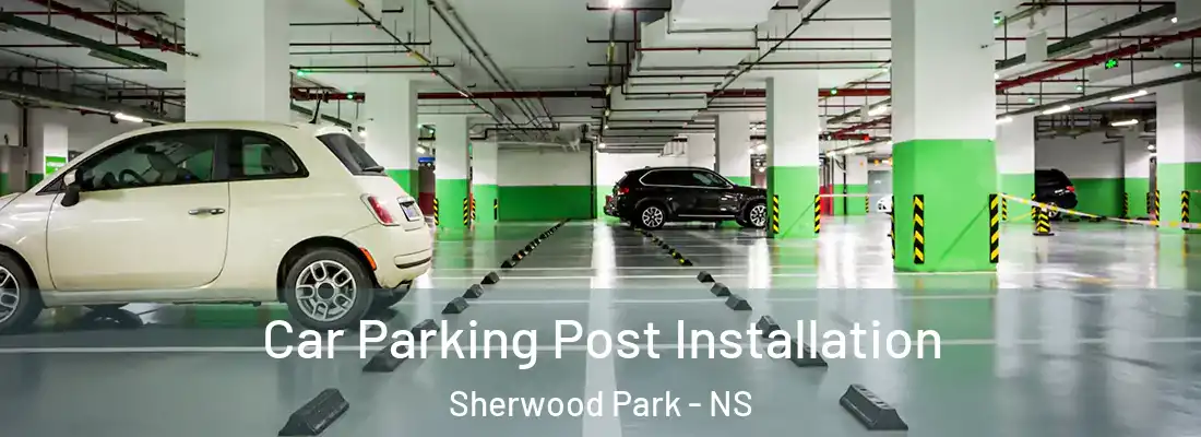 Car Parking Post Installation Sherwood Park - NS