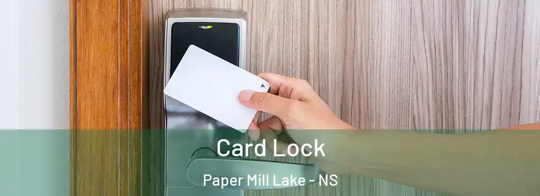 Card Lock Paper Mill Lake - NS