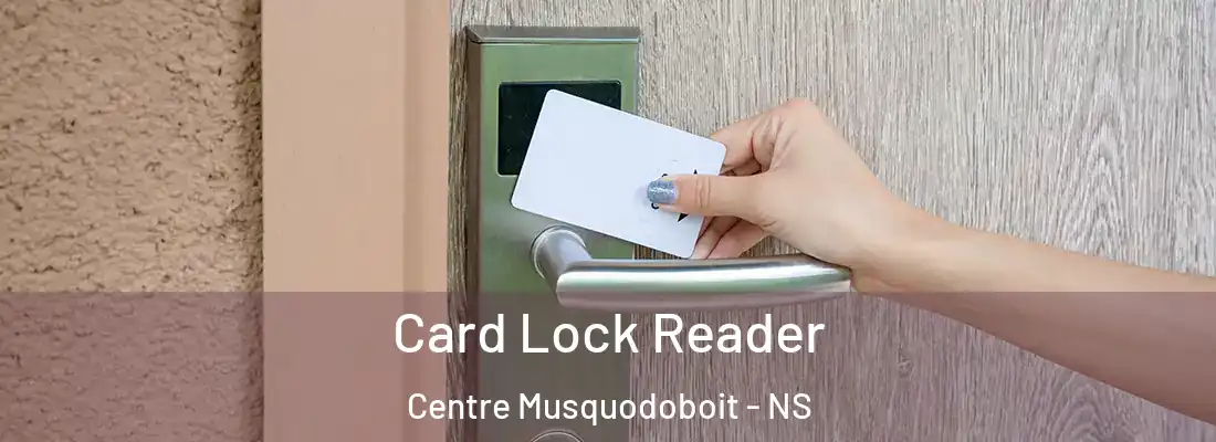 Card Lock Reader Centre Musquodoboit - NS