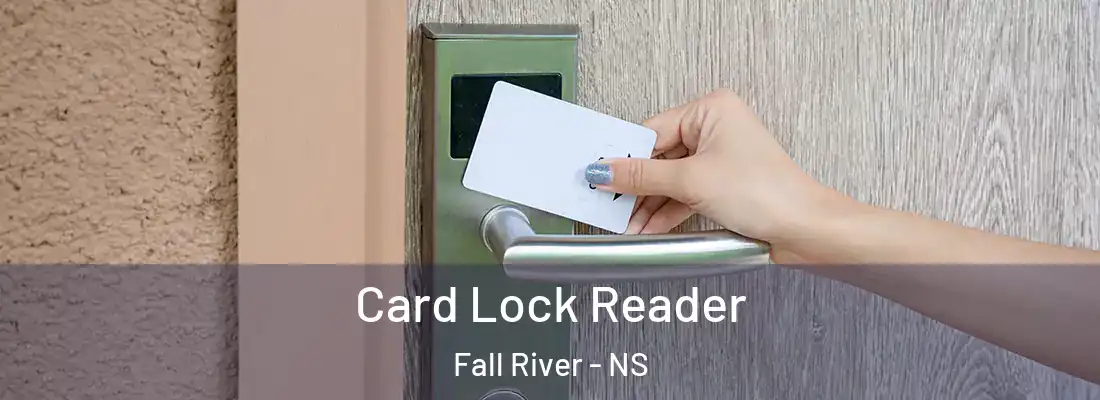  Card Lock Reader Fall River - NS